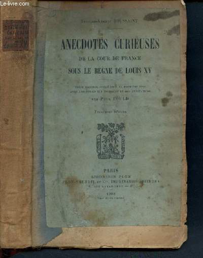 Anecdotes curieuses de la cour de france sous le regne de louis XV - texte original publie pour la 1ere fois avec une notice sur toussaint et des annotations par paul fould- 3eme edition