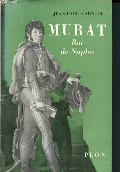 Murat - roi de naples - Garnier jean-paul - 1959 - Photo 1 sur 1