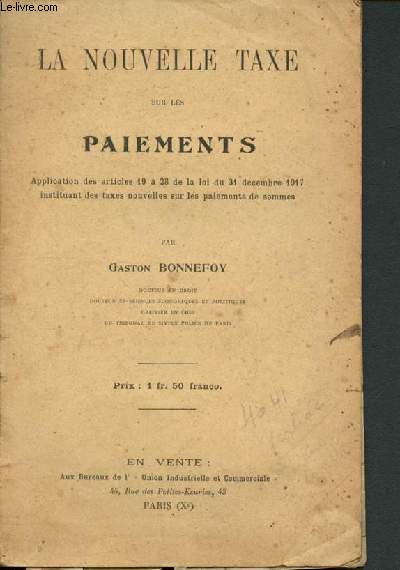 La nouvelle taxe sur les paiements - application des articles 19 a 28 de la loi du 31 decembre 1917 instituant des taxes nouvelles sur le spaiemetns de sommes