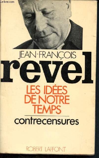 Les idees de notre temps - contrecensures - chroniques de l'express 1966-1971