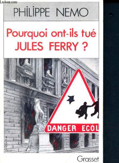 Pourquoi ont il tue jules ferry ? la derive de l ecole sous la ve republique