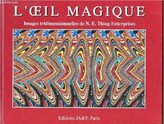 L'oeil magique - images tridimensionnelles de N.E. thing enterprises