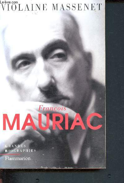 Francois mauriac - grandes biographies
