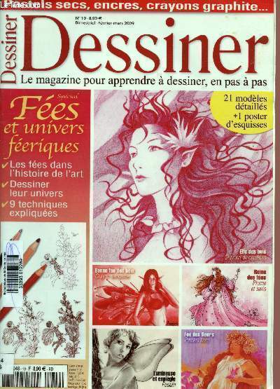 Dessiner - N19- fevrier mars 2009- Special fees et univers feeriques, les fees dans l'histoire de l'art, dessiner leur univers, 9 techniques expliquees- pastels secs, encres, crayons graphite...- 21 modeles detailles + 1 poster d'esquisses -elfe des bois