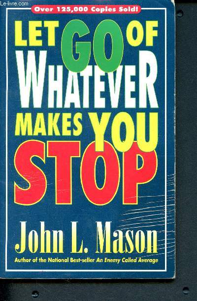 Let Go of Whatever Makes You Stop - go from where you are to where you want to be