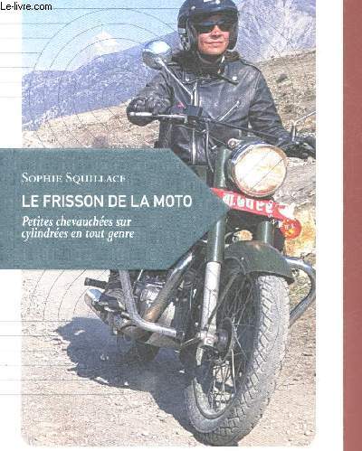 Le frisson de la moto : Petites chevauches sur cylindres en tout genre - Avec envoi d'auteur (Collection 