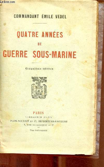 Quatre annes de guerre sous marine - 5e dition