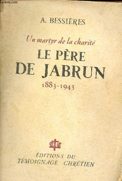 Le pre de Jabrun - un martyr de la charit - 1883-1943