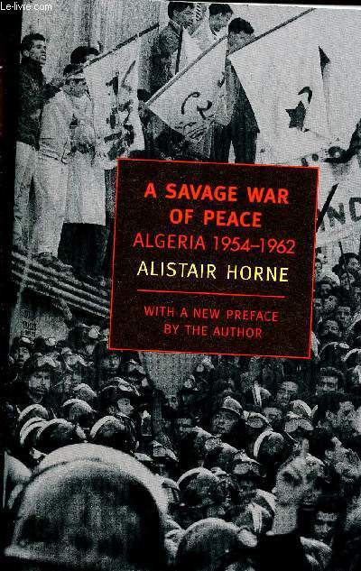 A savage war of peace - Algeria 1954-1962