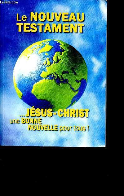 Le nouveau testament : Jsus Christ une bonne nouvelle pour tous - version revue - nouvelle dition de genve 1979