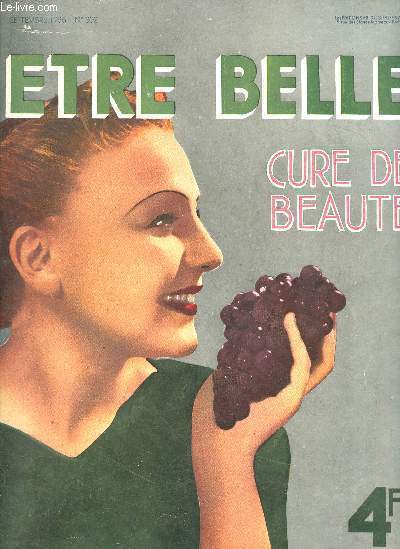 Etre belle cure de beaut n302 septembre 1936 - petits chos de Paris et d'ailleurs - le raisin, source de sant - cure de beaut, par D. Reichmau - olympisme et fminit, par Alex Ancel - la chirurgie sthtique, par le Dr J. Bourguet