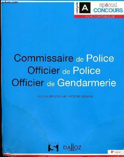 Commissaire de police, officier de police, officier de gendarmerie 8e dition spcial concours fonction publique catgorie A