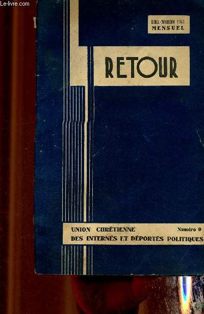Retour, union chrtienne des interns et dports politiques n9 octobre/novembre 1947 - les victimes dans les taillis - la libert, un vain mot - pour la cause de l'homme - notre effort de chrtien - conte des toiles pour le temps de l'avent