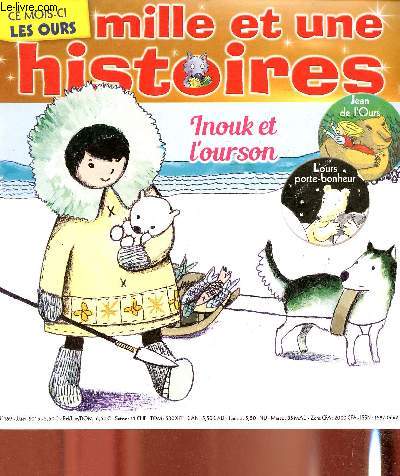 Milles et une histoires n169, Janvier 2015, Inouk et l'Ourson - Sommaire : Jean de l'Ours - Inouk et l'ourson - L'ours porte bonheur - Mes jeux - Ma BD : Les aventures de Loulou - Ma famille Perlimpinpin - Mon petit muse : les btes sauvages - ...