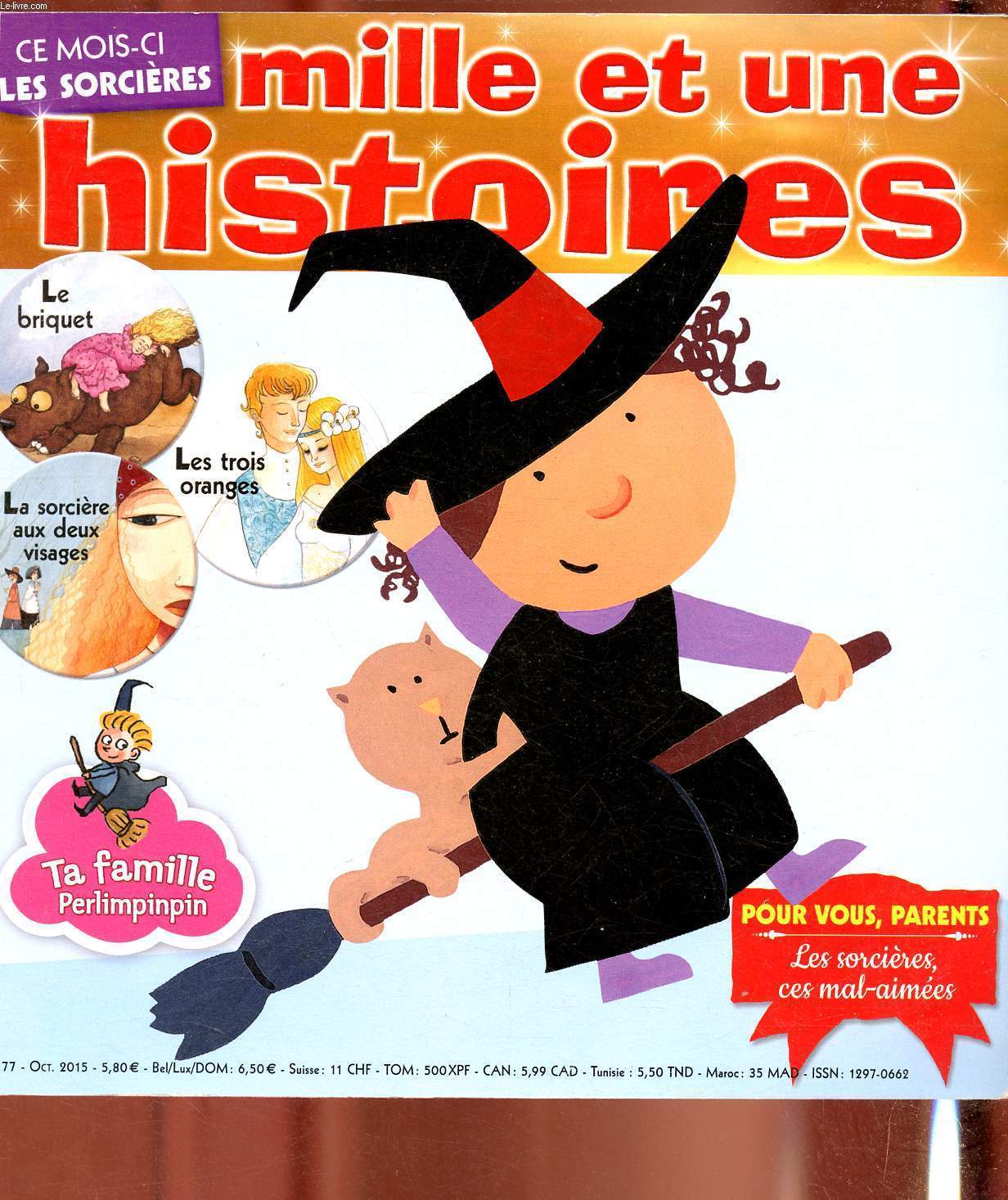 Mille et une histoires - n177 Octobre 2015 - Ce mois-ci : les sorcires - le briquet - la sorcire aux deux visages - les trois oranges - pour s'amuser : ma famille perlimpinpin - ma bd : les aventures de loulou - ...