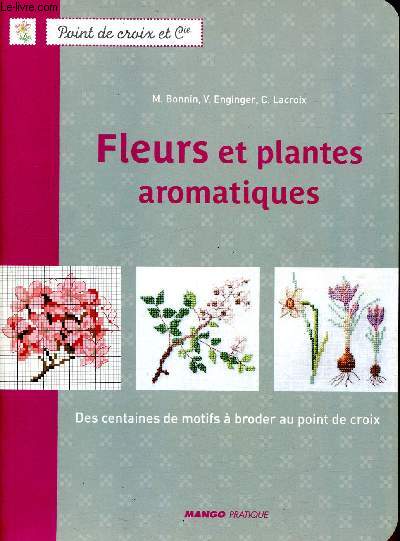 Fleurs et plantes aromatiques, des centaines de motifs  broder au point de croix.