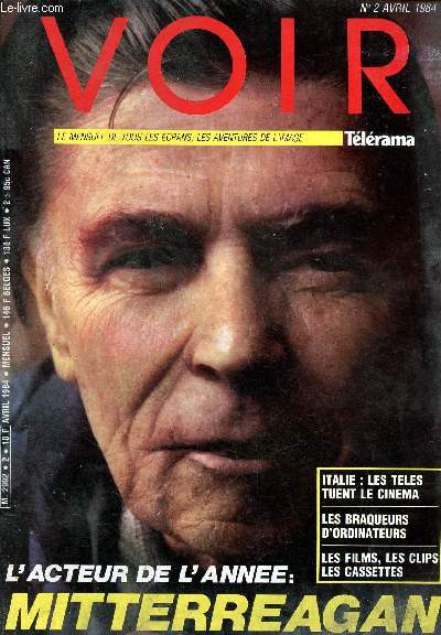 Voir, le mensuel de tous les ecrans (telerama) - n2 Avril 1984 - L'acteur de l'anne : mitterreagan - italie : les teles tuent le cinema - les braqueurs d