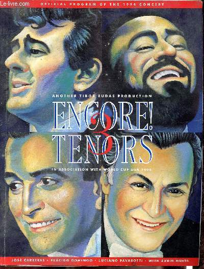 Official programm of the 1994 concert - Another tibor rudas production in association with world cup usa 1994 : Encore ! The 3 tenors (Jose Carreras - Placido domigo - luciano pavarotti - the concert programm -...)