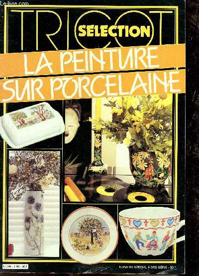 Tricot selection, la peinture sur porcelaine. Numro special hors serie, supplment au n99