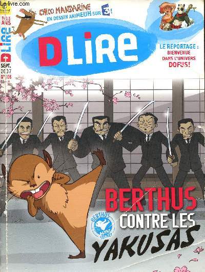 DLIRE. n108 septembre 2007. Roman : berthus contre les yakusas + l'enigme charlotte holmes + vos bd prfres + des jeux pharaoniques + le reportage : bienvenue dans l'univers dofus !  9/13 ans