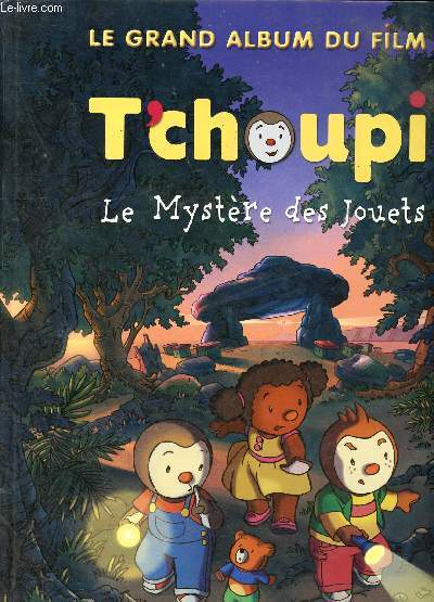 Le grand album du film T'choupi Le Mystre des jouets