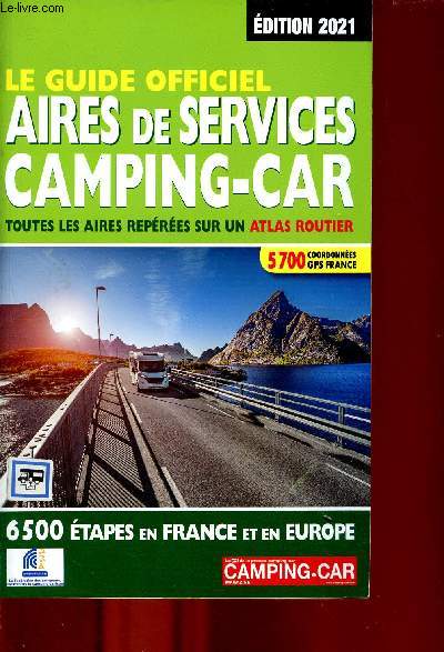 Le guide officiel aires de services camping-car - Toutes les aires repres sur un atlas routier.