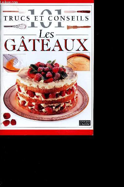 101 trucs et conseils - Les gateaux.