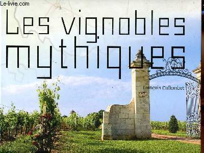 Les vignobles mythiques - Ddicac par l'auteur.