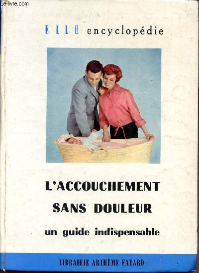 L'accouchement sans douleur, un guide indispensable - Collection Elle encyclopdie.