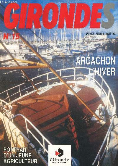 Girondes n15 janvier-fvrier-mars 1993 - Jean-Christophe Phnix, jeune viticulteur - L'amnagement du rseau routier engage chaque anne entre 350 et 500 chantiers - Forum de la photographie organis par le Conseil gnral - Franck Lestage... - etc