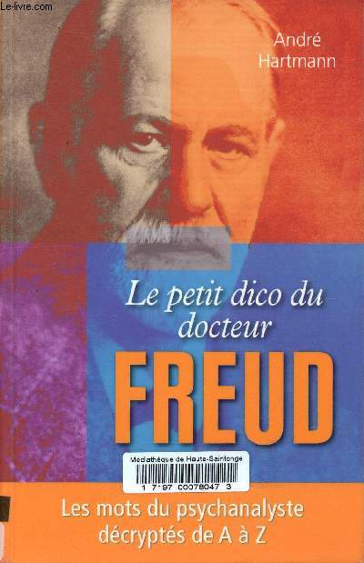 Le petit dico du docteur Freud, les mots du psychanalyste dcrypts de A  Z.