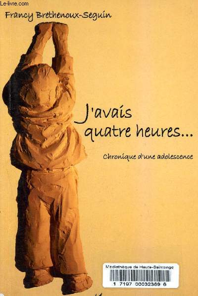J'avais quatre heures....chronique d'une adolescence.