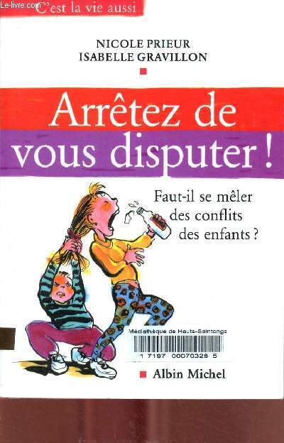 Arrtez de vous disputer ! Faut-il se mler des conflits des enfants ?