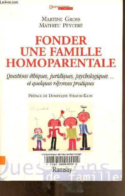 fonder une famille homoparentale, questions thiques, juridiques, psychologiques, et quelques rponses pratiques.