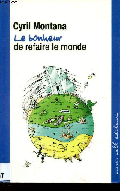 Le bonheur de refaire le monde.