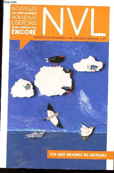 Revue: NVL n197. Nouvelles du livre jeunesse, nouveaux liserons, nous voulons lire encore. 3/6 Graines de Lecteurs - Sommaire : 3/6 ans: graines de lecteurs - Pour prparer une fconde frquentation des livres - Lire les rcits  la maternelle: - etc.