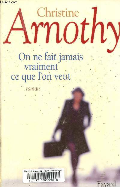 On ne fait jamais vraiment ce que l'on veut.