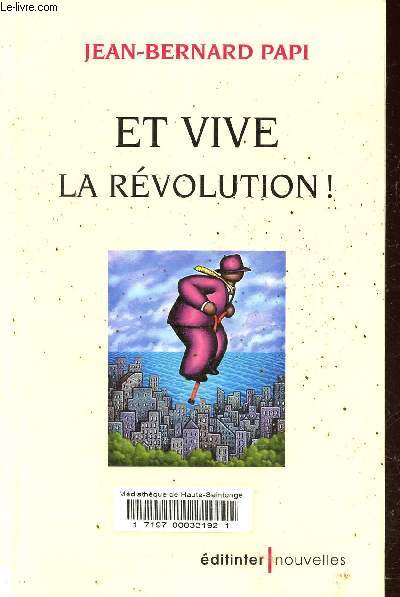 Et vive la rvolution ! Et autres nouvelles.