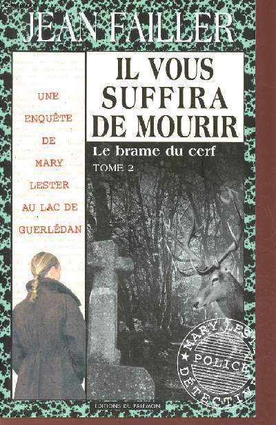 Il vous suffira de mourir, Tome 2: Le brame du cerf - Une enqute de Mary Lester au lac de Guerldan (1 volume).