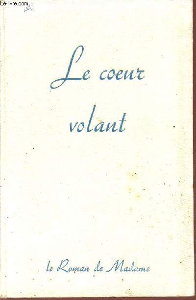 Le coeur volant - Collection Le roman de Madame.