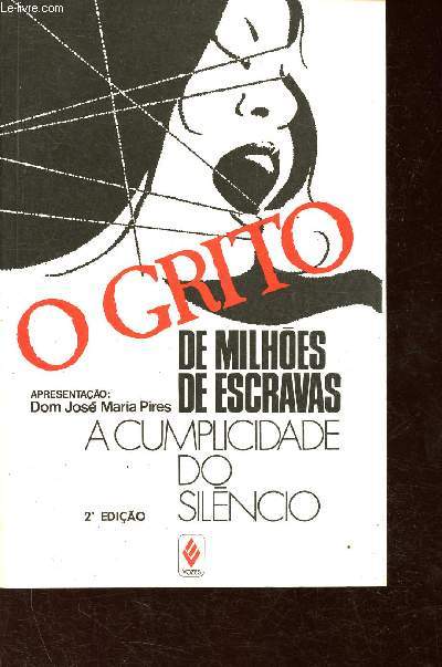 O grito de milhoes de escravas - A cumplicidade do silencio.
