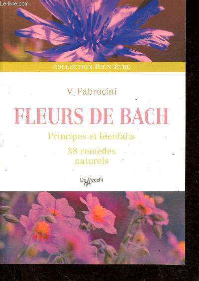 Fleurs de Bach, principes et bienfaits, 38 remdes naturels - Collection Bien-tre.