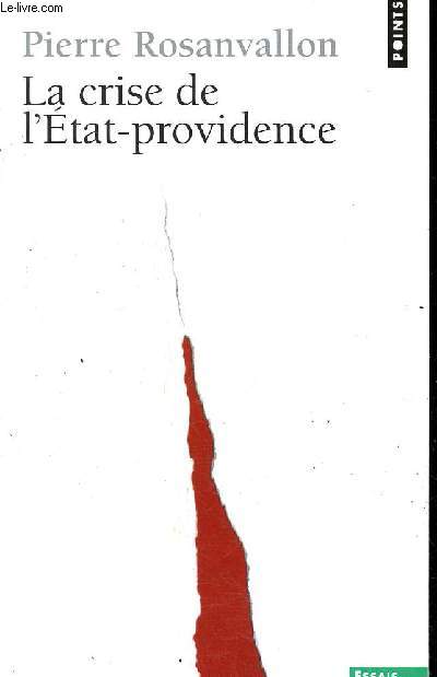 La crise de l'Etat-providence - Collection Points Essais n243.