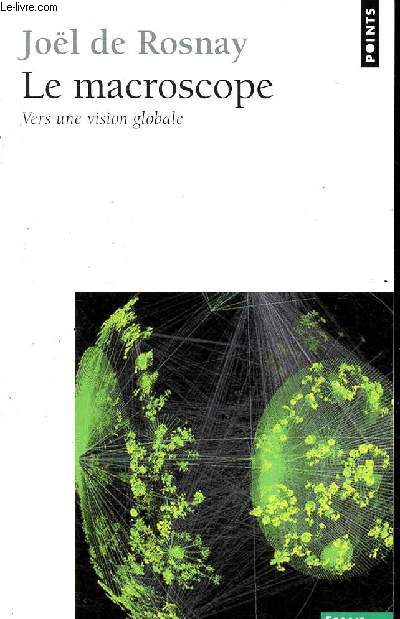 Le macroscope, vers une vision globale - Collection Points Essais n80.
