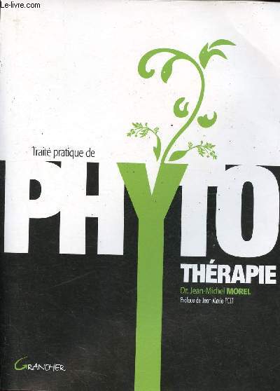 Trait pratique de Phytothrapie - Remdes d'hier pour mdecine de demain.