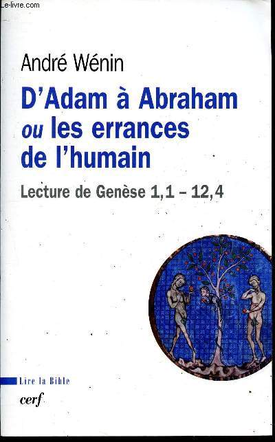 D'Adam  Abraham, ou les errances de l'humain - Lecture de Gense 1,1 - 12,4 - Collection Lire la Bible.
