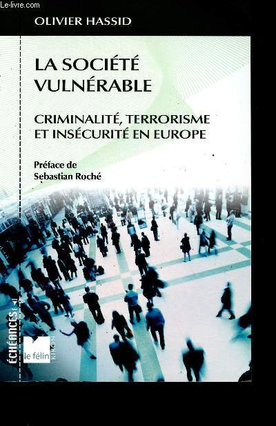 La socit vulnrable - Criminalit, terrorisme et inscurit en Europe.