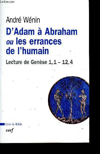 D'Adam  Abraham ou les errances de l'humain - Lecture de la Gense 1,1-12,4 - Collection Lire la Bible n148.