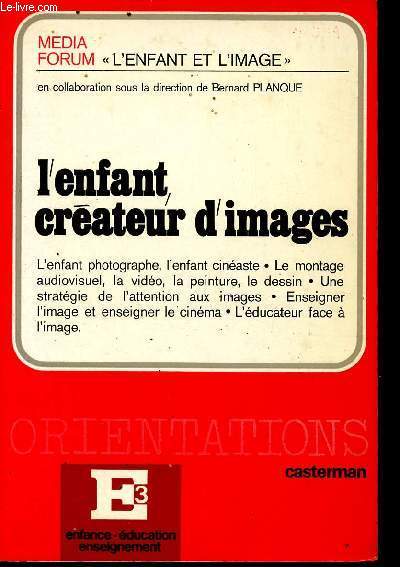 Media Forum: L'enfant et l'image - L'enfant crateur d'images - Collection Orientations / E3.