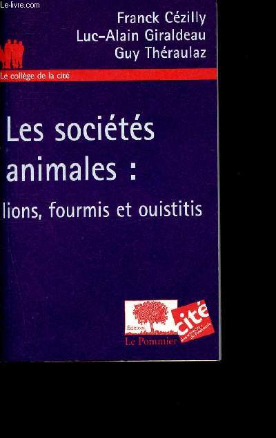 Les socits animales : lions, fourmis et ouistitis - Collection Le collge de la cit n26.